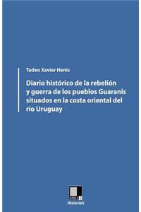 Diario histórico de la rebelión y guerra de los pueblos Guaranis situados en la costa oriental del Río Uruguay