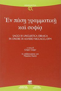 En Pase Grammatike Kai Sophia: Saggi Di Linguistica Ebraica in Onore Di Alviero Niccacci, Ofm