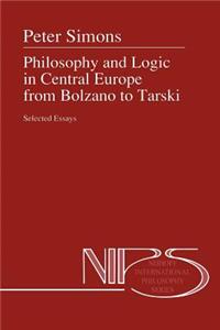 Philosophy and Logic in Central Europe from Bolzano to Tarski