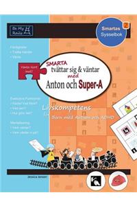 SMARTA Tvattar Sig & Vantar Med Anton Och Super-A: Livskompetens for Barn Med Autism Och ADHD