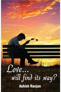Love...will find its way?