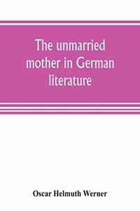unmarried mother in German literature, with special reference to the period 1770-1800