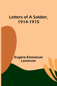 Letters of a Soldier, 1914-1915