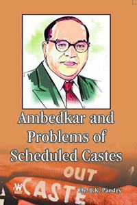 Ambedkar and Problems of Scheduled Castes