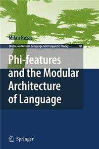 Phi-Features and the Modular Architecture of Language