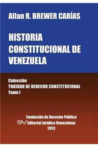 Historia Constitucional de Venezuela. Coleccion Tratado de Derecho Constitucional, Tomo I
