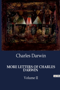 More Letters of Charles Darwin