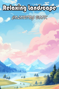 Relaxing Landscape Coloring Book For Adults