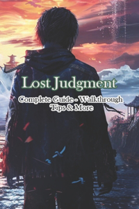 Lost Judgment Complete Guide - Walkthrough - Tips & More