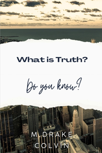 What is Truth?