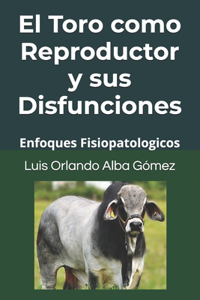 Toro como Reproductor y sus Disfunciones