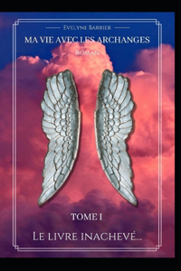 Ma vie avec les Archanges Tome 1