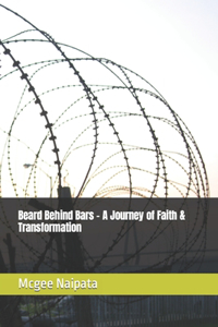 Beard Behind Bars - A Journey of Faith & Transformation