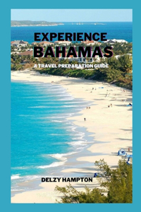 Experience Bahamas: A Travel Preparation Guide