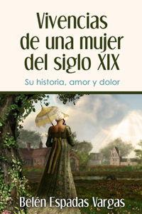 Vivencias De Una Mujer Del Siglo XIX