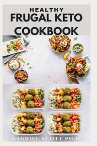 Healthy Frugal Keto Cookbook
