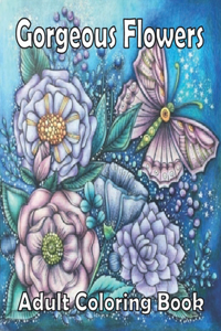 Gorgeous Flowers Adult Coloring Book