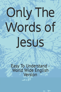 Only The Words of Jesus