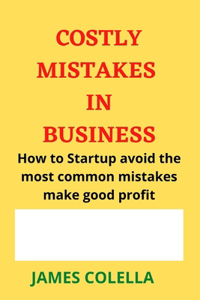 Costly Mistakes in Business
