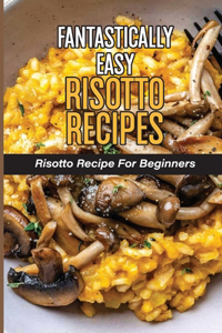 Fantastically Easy Risotto Recipes