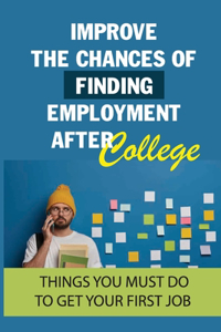 Improve The Chances Of Finding Employment After College