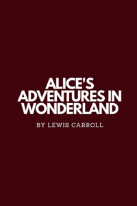 Alice's Adventures in Wonderland by Lewis Carroll