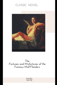 The Fortunes and Misfortunes of the Famous Moll Flanders