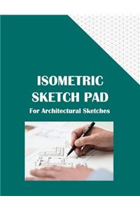 Isometric Sketch Pad For Architectural Sketches: 120 page 8.5 x 11 sketch pad with faint isometric grid guide for architectural and engineering 3D freehand sketching