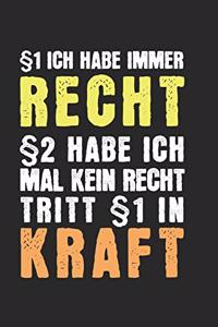 §1 Ich habe immer Recht - §2 Habe ich mal kein Recht, tritt §1 in Kraft.