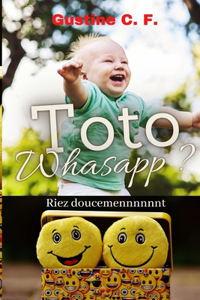 Toto, Whatsapp ?