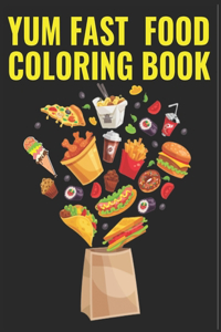 yum fast food coloring book: Quality coloring book with 65 pages to color, Perfect Gag Gift Present For kids Toddlers and adults fast, food collectibles