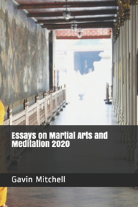 Essays on Martial Arts and Meditation 2020