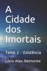 Cidade dos Imortais: Tomo 2 - Existência
