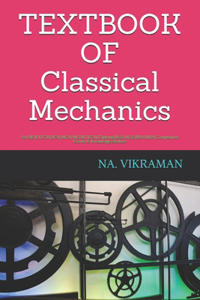 TEXTBOOK OF Classical Mechanics