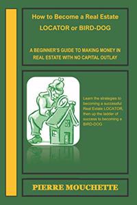 How to Become a Real Estate LOCATOR or BIRD-DOG