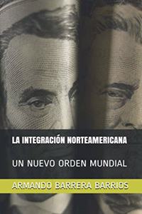 La Integración Norteamericana