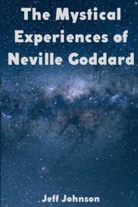 Mystical Experiences of Neville Goddard