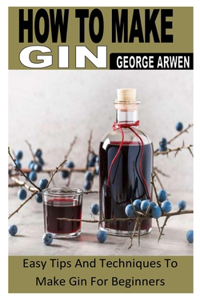 How to Make Gin