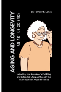 Aging and Longevity An Art of Science