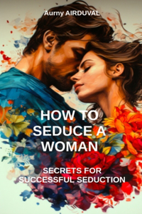 How to seduce a woman