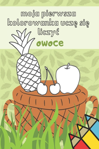 Moja Pierwsza Kolorowanka Uczę się liczyc Owoce