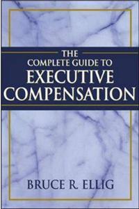 The Complete Guide to Executive Compensation