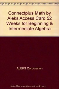 Connect Math Hosted by Aleks Access Card 52 Weeks for Beginning & Intermediate Algebra