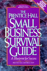 Prentice-Hall Small Business Survival Guide: A Blueprint for Success (Prentice Hall Business Classics)