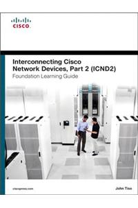 Interconnecting Cisco Network Devices, Part 2 (Icnd2) Foundation Learning Guide