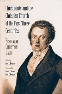 Christianity and the Christian Church of the First Three Centuries