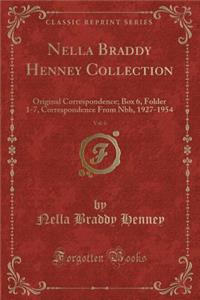 Nella Braddy Henney Collection, Vol. 6: Original Correspondence; Box 6, Folder 1-7, Correspondence from Nbh, 1927-1954 (Classic Reprint)