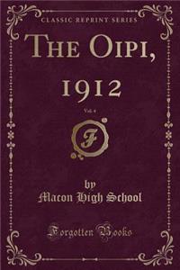 The Oipi, 1912, Vol. 4 (Classic Reprint)