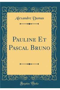 Pauline Et Pascal Bruno (Classic Reprint)