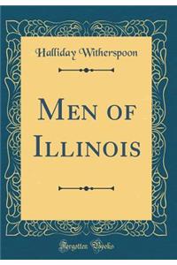 Men of Illinois (Classic Reprint)